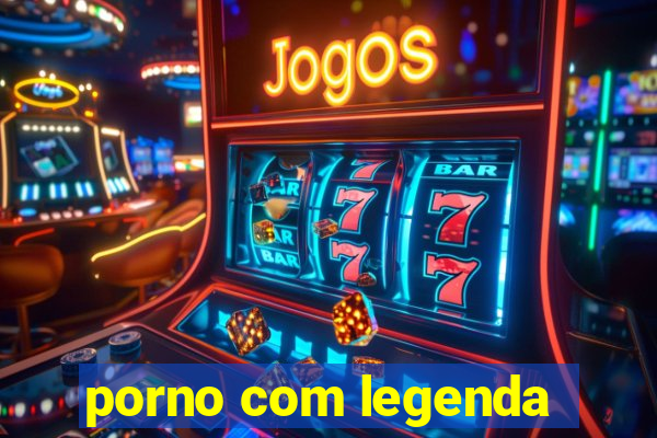 porno com legenda